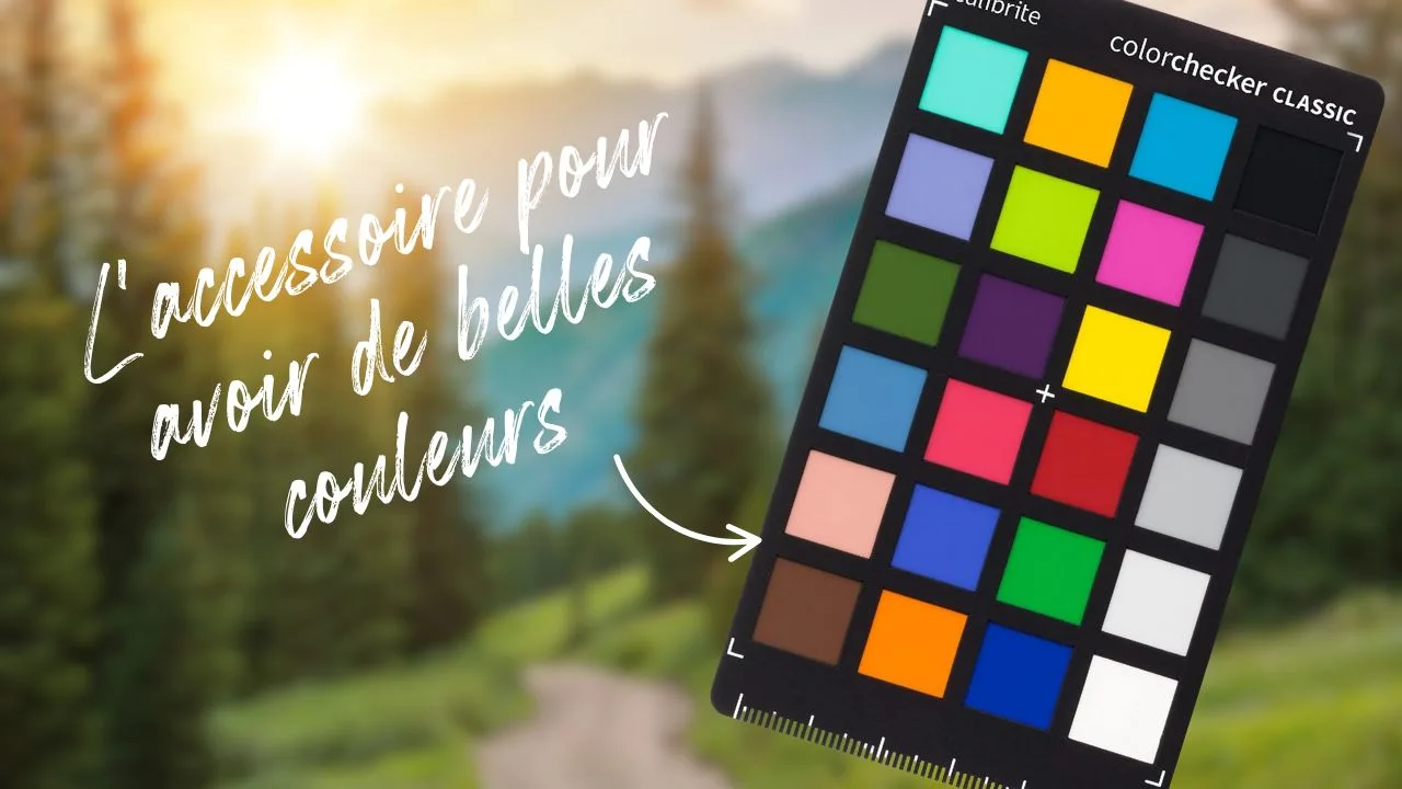 Vidéo : Avoir de belles couleurs dès la prise de vue grâce au "Color cheacker passport"